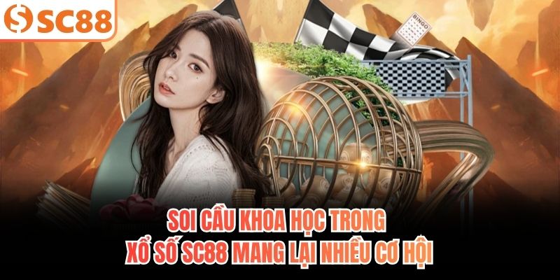 Soi cầu khoa học trong xổ số SC88 mang lại nhiều cơ hội